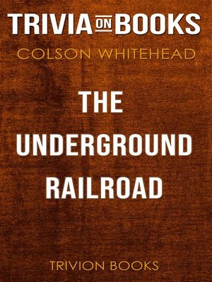 cover image of The Underground Railroad by Colson Whitehead (Trivia-On-Books)